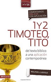 Comentario bblico con aplicacin NVI 1 y 2 Timoteo, Tito: Del texto bblico a una aplicacin contempornea (Comentarios bblicos con aplicacin NVI) (Spanish Edition)