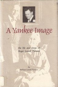 A Yankee image: The life and times of Roger Lowell Putnam