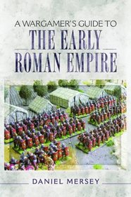 A Wargamer's Guide to the Early Roman Empire