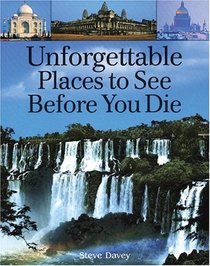 Unforgettable Places To See Before You Die