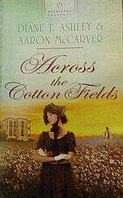 Across the Cotton Fields (Heartsong Presents, No 920)