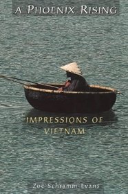 A Phoenix Rising : Impressions of Vietnam