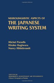 Neurolinguistic Aspects of the Japanese Writing System (Perspectives in Neurolinguistics, Neuropsychology, and Psycholinguistics)