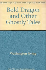 Bold Dragon and Other Ghostly Tales