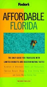 Affordable Florida: The Only Guide for Travelers with Limited Budgets and Discriminating Tastes (2nd ed)