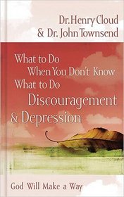 What to Do When You Don't Know What to Do: Discouragement & Depression
