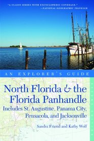 Explorer's Guide North Florida & the Florida Panhandle: Includes St. Augustine, Panama City, Pensacola, and Jacksonville (Second Edition)  (Explorer's Complete)
