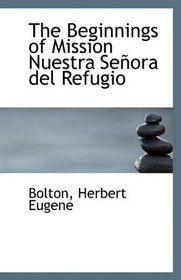 The Beginnings of Mission Nuestra Seora del Refugio