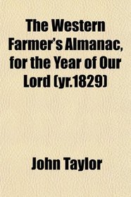 The Western Farmer's Almanac, for the Year of Our Lord (yr.1829)