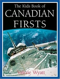 The Kids Book of Canadian Firsts