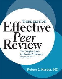 Effective Peer Review, Third Edition: The Complete Guide to Physician Performance Improvement