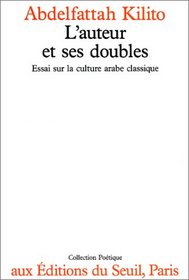 L'auteur et ses doubles: Essai sur la culture arabe classique (Collection Poetique) (French Edition)