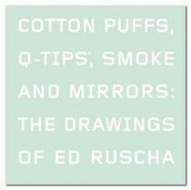 Cotton Puffs, Q-tips, Smoke and Mirrors: The Drawings of Ed Ruscha
