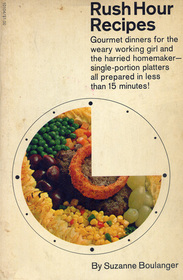 Rush Hour Recipes-Gourmet Dinners for the Weary Working Girl and the Harried Homemaker