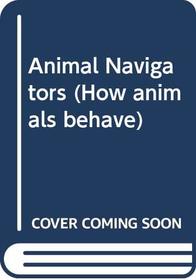 Animal Navigators (How animals behave)