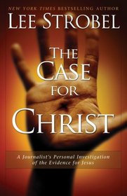 Case for Christ, The: A Journalist's Personal Investigation of the Evidence for Jesus