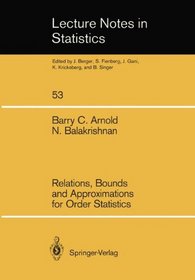 Relations, Bounds and Approximations for Order Statistics (Lecture Notes in Statistics)