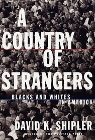 A Country of Strangers : Blacks and Whites in America