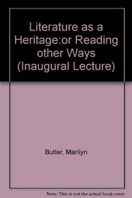 Literature as a Heritage:or Reading other Ways (Inaugural Lecture)