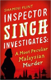A Most Peculiar Malaysian Murder (Inspector Singh, Bk 1)