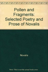 Pollen and Fragments: Selected Poetry and Prose of Novalis
