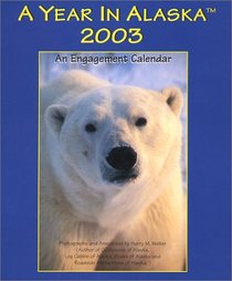 A Year in Alaska 2003 (An Engagement Calendar)