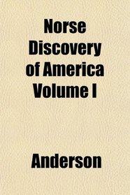 Norse Discovery of America Volume I