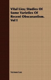 Vital Lies; Studies Of Some Varieties Of Recent Obscurantism. Vol I