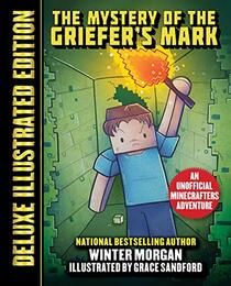 The Mystery of the Griefer's Mark (Deluxe Illustrated Edition): An Unofficial Minecrafters Adventure (An Unofficial Gamer's Adventure)