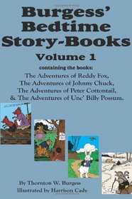 Burgess' Bedtime Story-Books, Vol. 1: Reddy Fox, Johnny Chuck, Peter Cottontail, & Unc' Billy Possum
