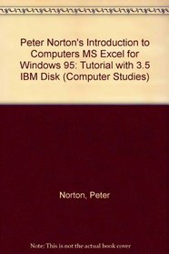 Peter Norton's Introduction to Computers: MS Excel for Windows 95 Tutorial (Computer Studies)