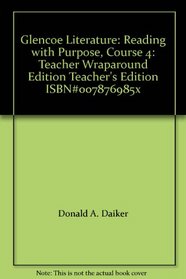Glencoe Literature: Reading with Purpose, Course 4: Teacher Wraparound Edition Teacher's Edition ISBN#007876985x