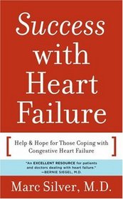 Success With Heart Failure: Help and Hope for Those With Congestive Heart Failure