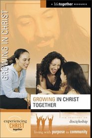 Growing in Christ Together (Experiencing Christ Together)
