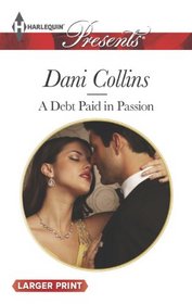 A Debt Paid in Passion (Harlequin Presents, No 3215) (Larger Print)