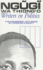 Writers in Politics: A Re-engagement with Issues of Literature & Society (Studies in African Literature Series)