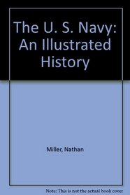 The U. S. Navy: An Illustrated History
