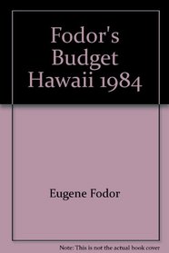 Fodor's Budget Hawaii, 1984 (Fodor's Modern Guides)