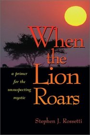 When the Lion Roars: A Primer for the Unsuspecting Mystic