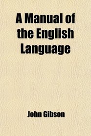 A Manual of the English Language
