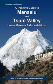 A Trekking Guide to Manaslu and Tsum Valley: Lower Manaslu & Ganesh Himal (Himalayan Travel Guides)