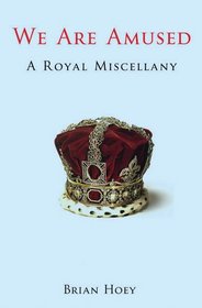 We Are Amused: A Royal Miscellany