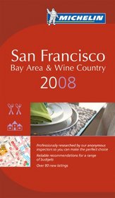 Michelin Red Guide 2008 San Francisco Bay Area and Wine Country (Michelin Guide San Francisco, Bay Area & Wine Country)