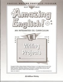 Amazing English! An Integrated ESL Curriculum (Process Writing Projects Booklet, Level E)
