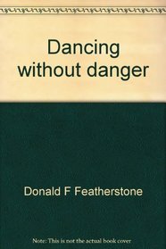 Dancing without danger;: The prevention and treatment of ballet dancing injuries,