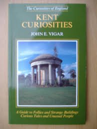 Kent Curiosities (Curiosities of England)