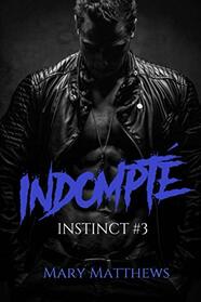 Instinct, Tome #3 : Indompt: Indompt (French Edition)