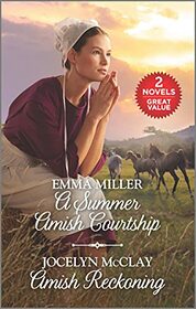 A Summer Amish Courtship and Amish Reckoning: A 2-in-1 Collection
