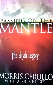 Passing On The Mantle: The Elijah Legacy