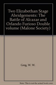 Two Elizabethan Stage Abridgements (Malone Society Reprints)